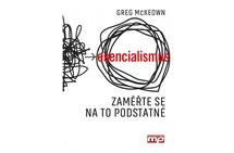 Esencialismus. Zaměřte se na to podstatné Esencialismus. Zaměřte se na to podstatné